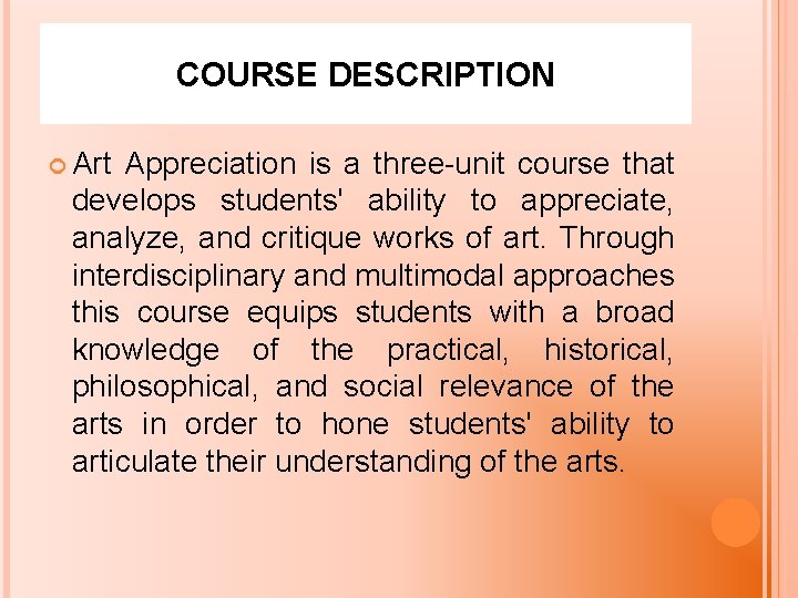COURSE DESCRIPTION Art Appreciation is a three-unit course that develops students' ability to appreciate,