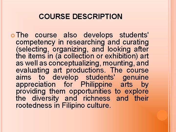COURSE DESCRIPTION The course also develops students' competency in researching and curating (selecting, organizing,