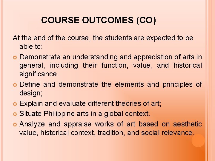 COURSE OUTCOMES (CO) At the end of the course, the students are expected to