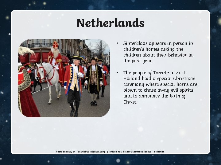 Netherlands • Sinterklaas appears in person in children's homes asking the children about their