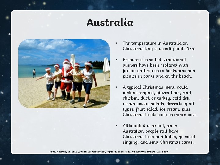 Australia • The temperature in Australia on Christmas Day is usually high 70’s. •