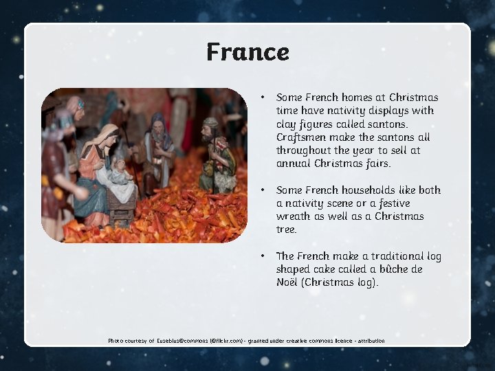 France • Some French homes at Christmas time have nativity displays with clay figures