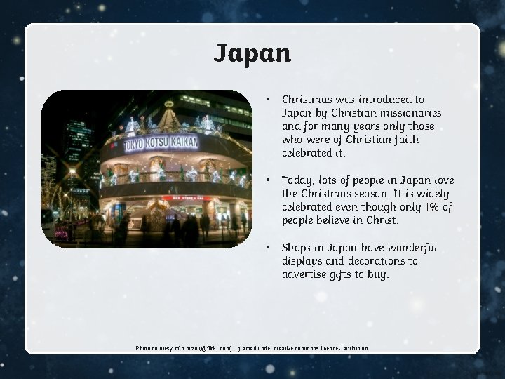 Japan • Christmas was introduced to Japan by Christian missionaries and for many years