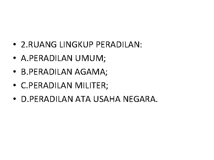  • • • 2. RUANG LINGKUP PERADILAN: A. PERADILAN UMUM; B. PERADILAN AGAMA;