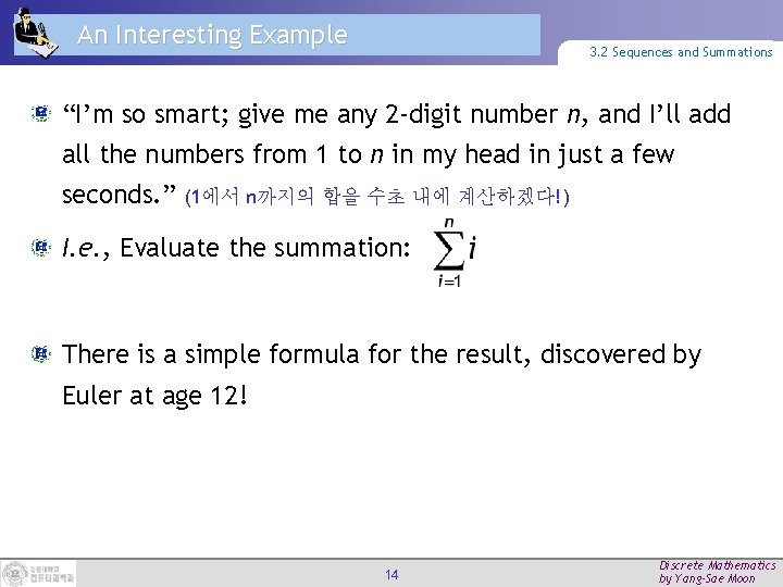 An Interesting Example 3. 2 Sequences and Summations “I’m so smart; give me any