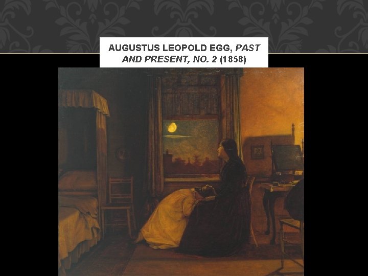 AUGUSTUS LEOPOLD EGG, PAST AND PRESENT, NO. 2 (1858) 