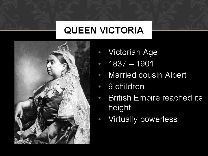 QUEEN VICTORIA • • • Victorian Age 1837 – 1901 Married cousin Albert 9