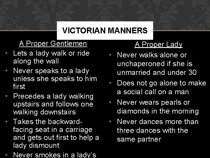 VICTORIAN MANNERS • • • A Proper Gentlemen Lets a lady walk or ride