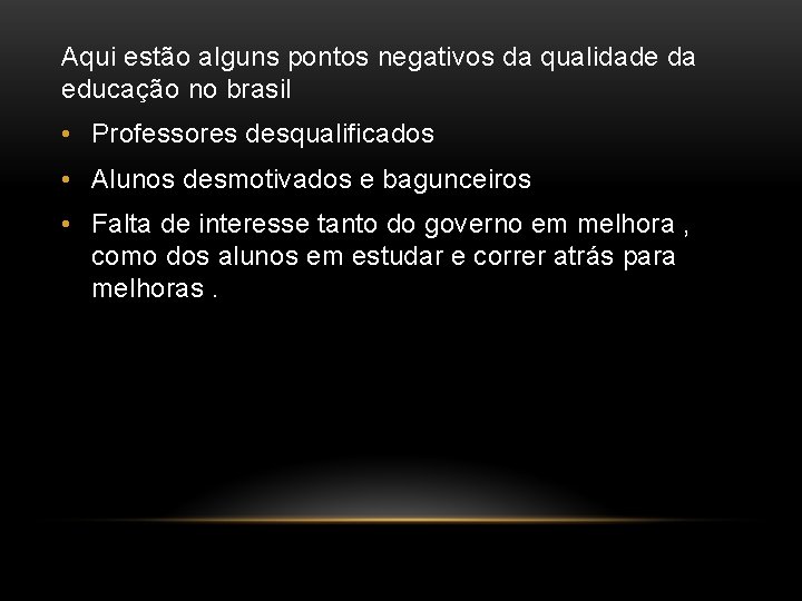 Aqui estão alguns pontos negativos da qualidade da educação no brasil • Professores desqualificados
