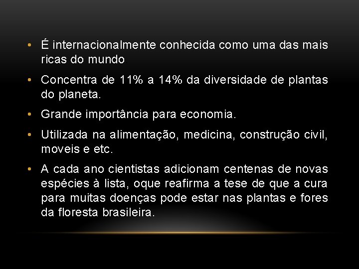  • É internacionalmente conhecida como uma das mais ricas do mundo. • Concentra