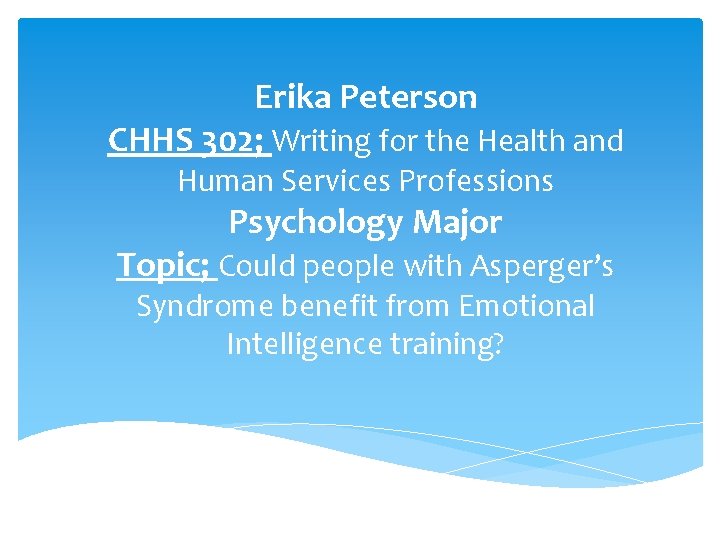 Erika Peterson CHHS 302; Writing for the Health and Human Services Professions Psychology Major