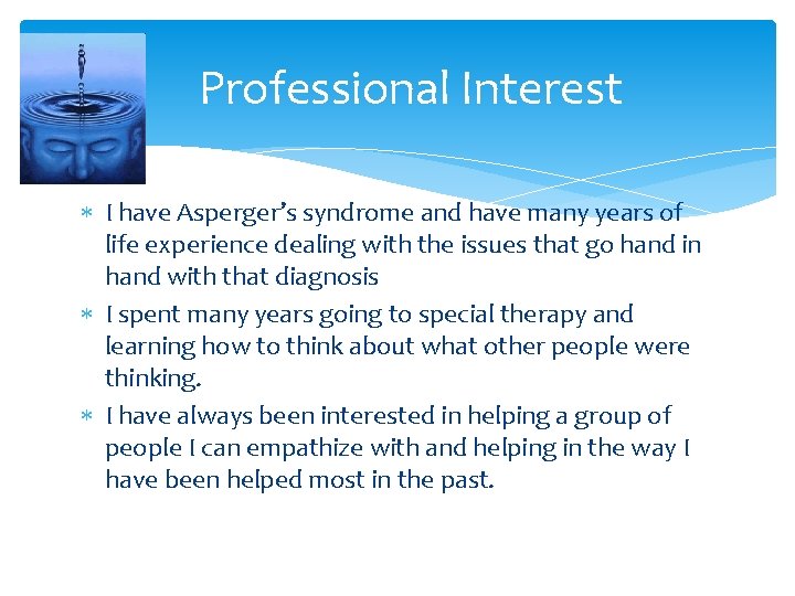 Professional Interest I have Asperger’s syndrome and have many years of life experience dealing
