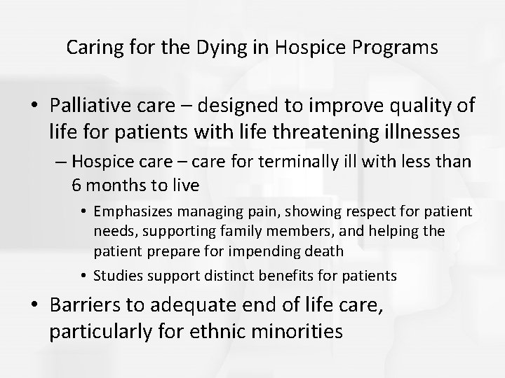 Caring for the Dying in Hospice Programs • Palliative care – designed to improve