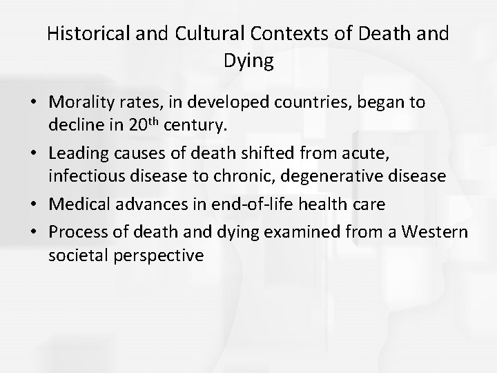 Historical and Cultural Contexts of Death and Dying • Morality rates, in developed countries,