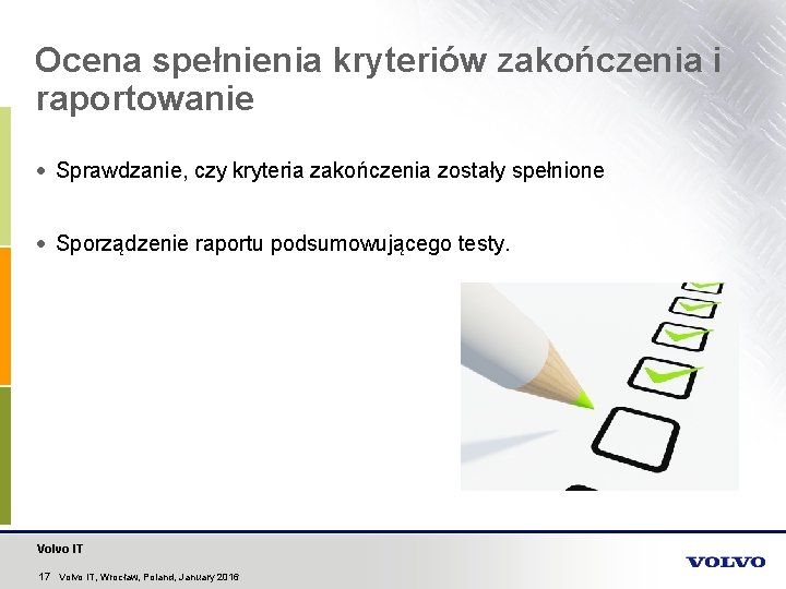 Ocena spełnienia kryteriów zakończenia i raportowanie Sprawdzanie, czy kryteria zakończenia zostały spełnione Sporządzenie raportu