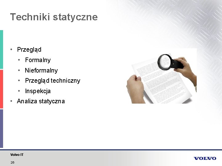 Techniki statyczne • Przegląd • Formalny • Nieformalny • Przegląd techniczny • Inspekcja •
