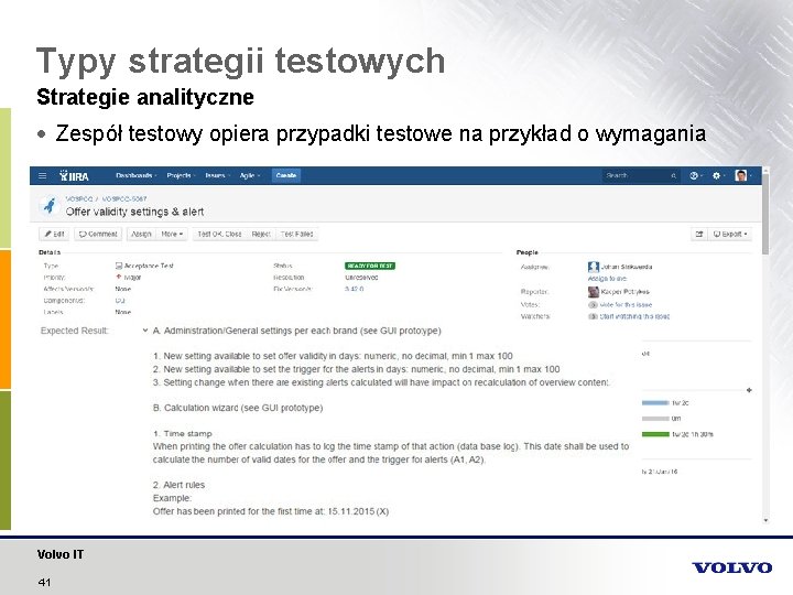Typy strategii testowych Strategie analityczne Zespół testowy opiera przypadki testowe na przykład o wymagania