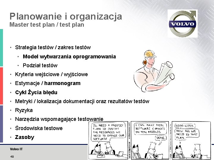 Planowanie i organizacja Master test plan / test plan • Strategia testów / zakres