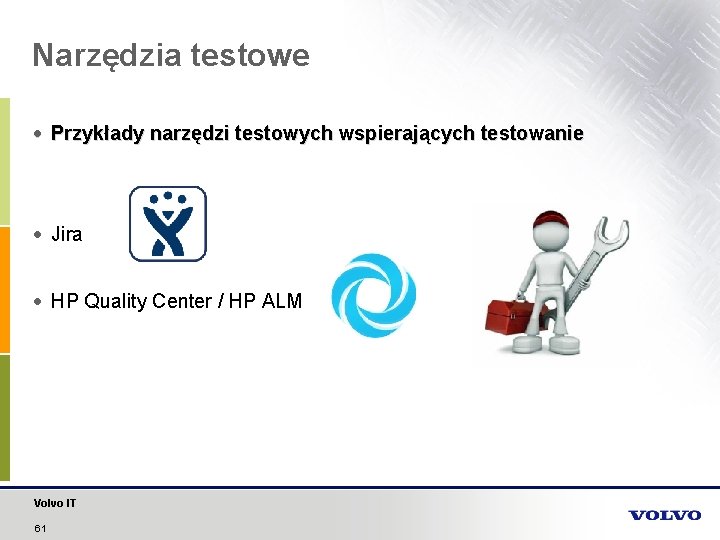 Narzędzia testowe Przykłady narzędzi testowych wspierających testowanie Jira HP Quality Center / HP ALM