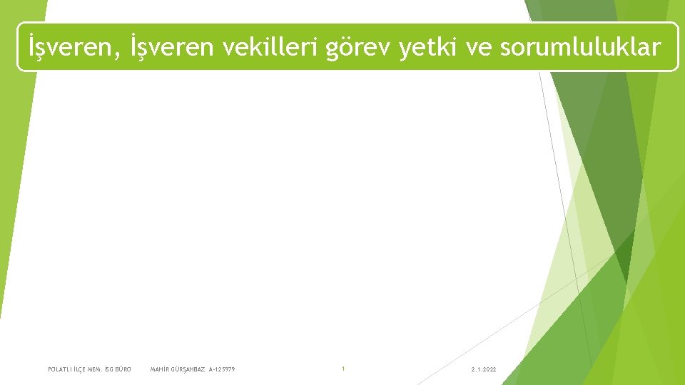 İşveren, İşveren vekilleri görev yetki ve sorumluluklar POLATLI İLÇE MEM. İSG BÜRO MAHİR GÜRŞAHBAZ