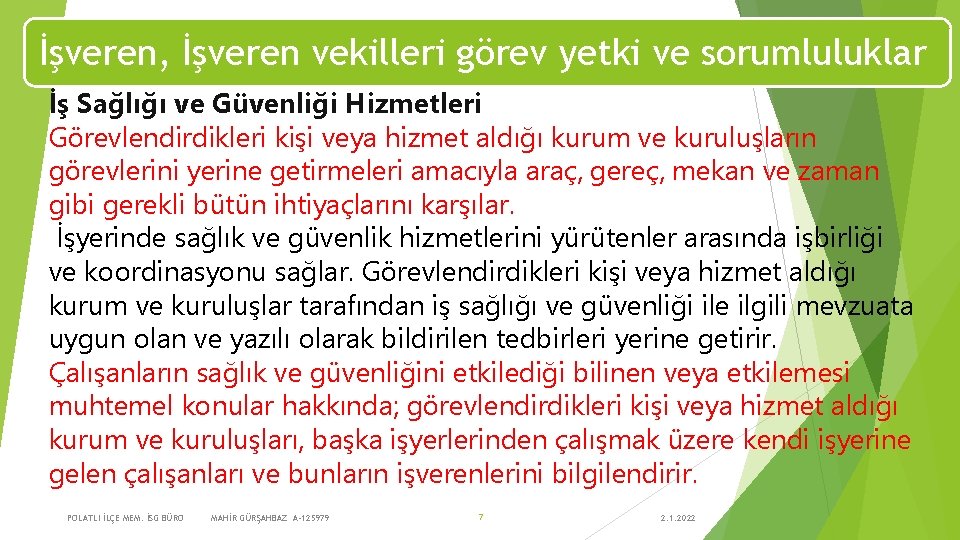 İşveren, İşveren vekilleri görev yetki ve sorumluluklar İş Sağlığı ve Güvenliği Hizmetleri Görevlendirdikleri kişi