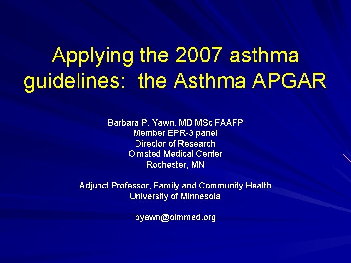 Applying the 2007 asthma guidelines: the Asthma APGAR Barbara P. Yawn, MD MSc FAAFP