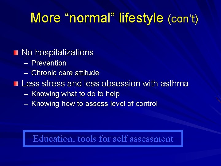 More “normal” lifestyle (con’t) No hospitalizations – Prevention – Chronic care attitude Less stress