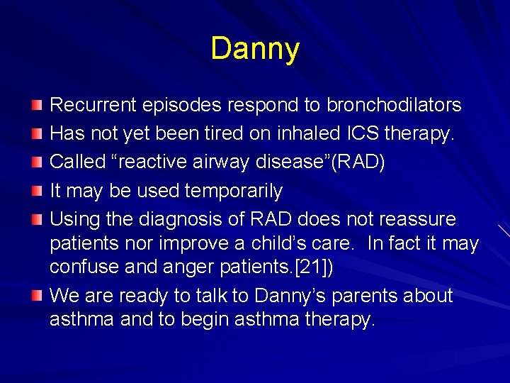Danny Recurrent episodes respond to bronchodilators Has not yet been tired on inhaled ICS