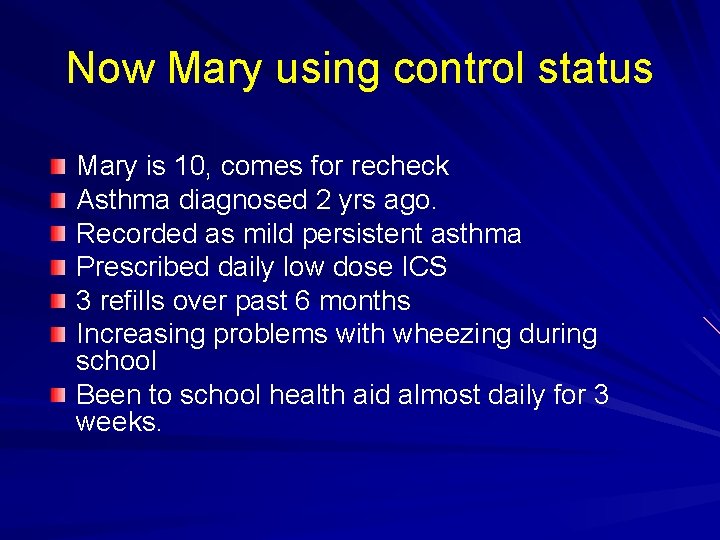 Now Mary using control status Mary is 10, comes for recheck Asthma diagnosed 2