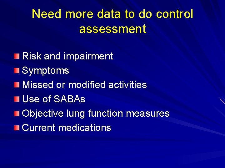 Need more data to do control assessment Risk and impairment Symptoms Missed or modified