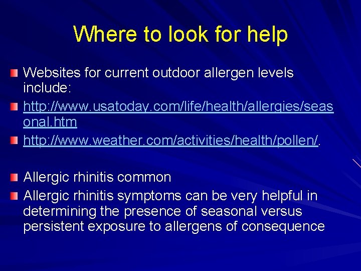 Where to look for help Websites for current outdoor allergen levels include: http: //www.