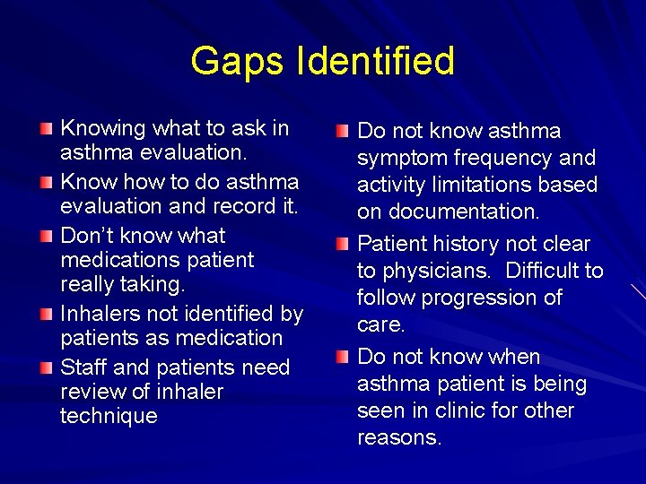 Gaps Identified Knowing what to ask in asthma evaluation. Know how to do asthma