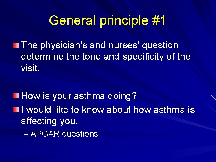 General principle #1 The physician’s and nurses’ question determine the tone and specificity of