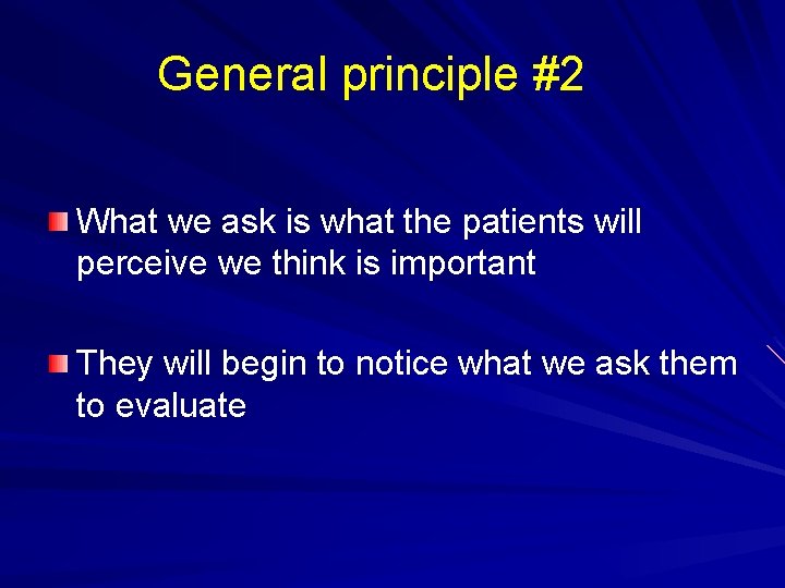 General principle #2 What we ask is what the patients will perceive we think