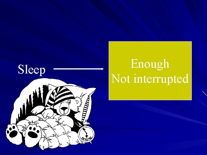 Sleep Enough Not interrupted 