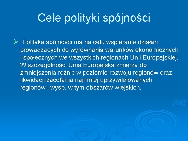 Cele polityki spójności Ø Polityka spójności ma na celu wspieranie działań prowadzących do wyrównania