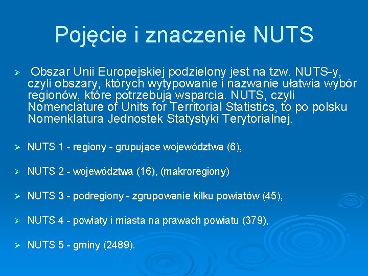 Pojęcie i znaczenie NUTS Ø Obszar Unii Europejskiej podzielony jest na tzw. NUTS-y, czyli