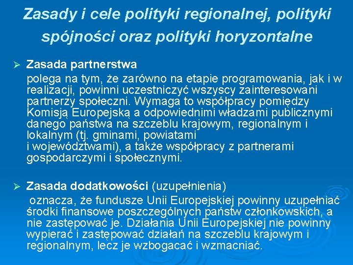 Zasady i cele polityki regionalnej, polityki spójności oraz polityki horyzontalne Ø Zasada partnerstwa polega