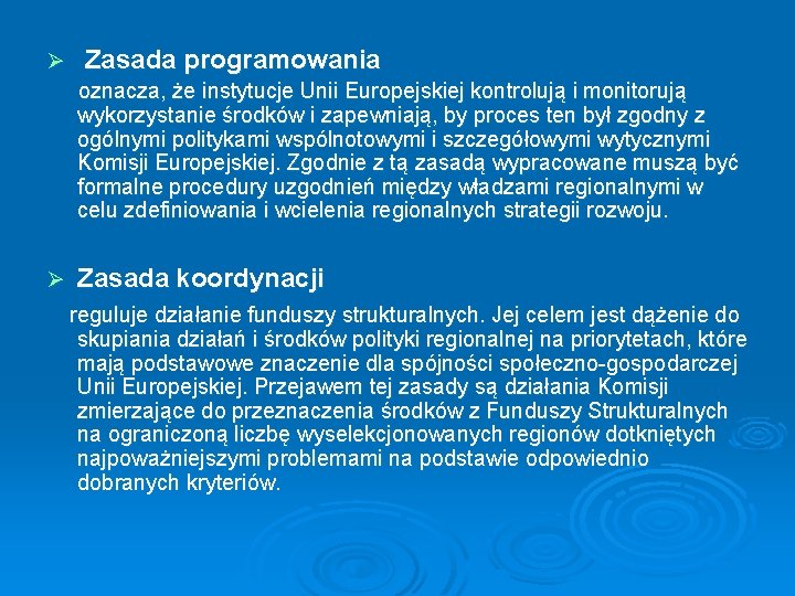 Ø Zasada programowania oznacza, że instytucje Unii Europejskiej kontrolują i monitorują wykorzystanie środków i