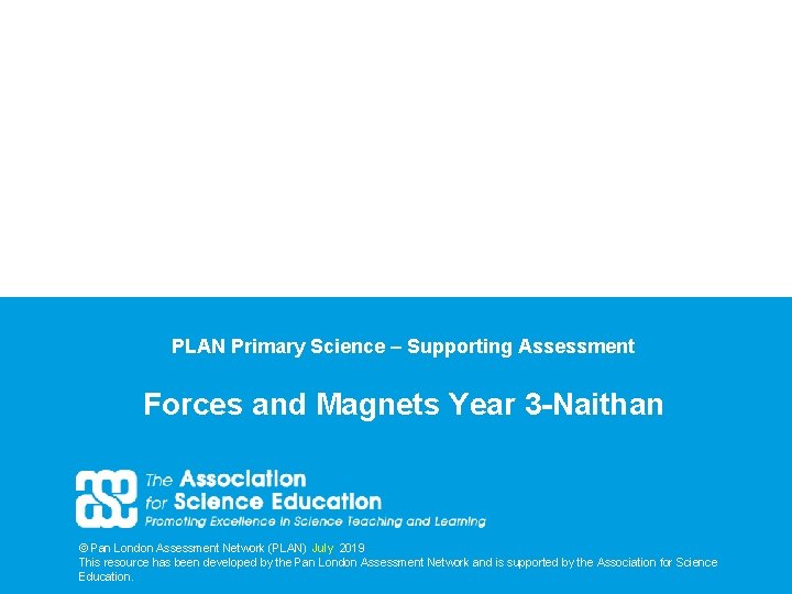 PLAN Primary Science – Supporting Assessment Forces and Magnets Year 3 -Naithan © Pan