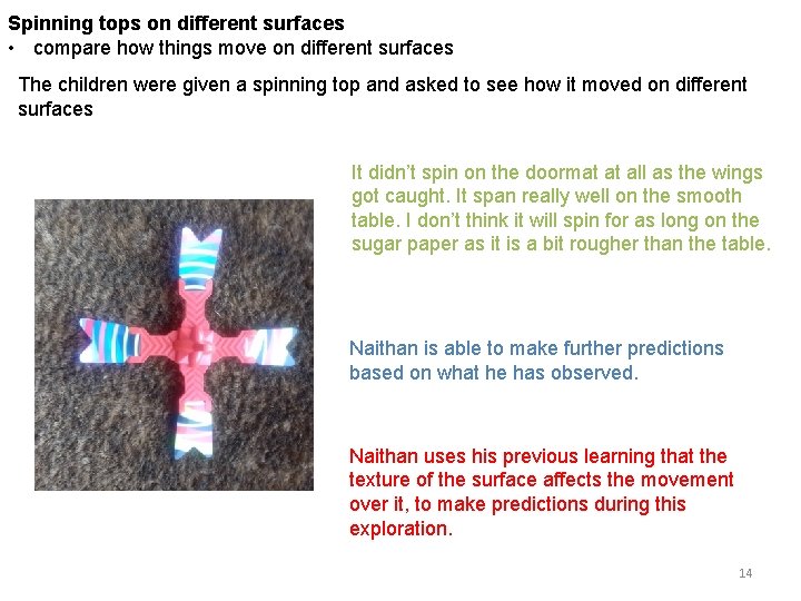 Spinning tops on different surfaces • compare how things move on different surfaces The