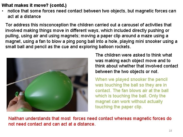 What makes it move? (contd. ) • notice that some forces need contact between