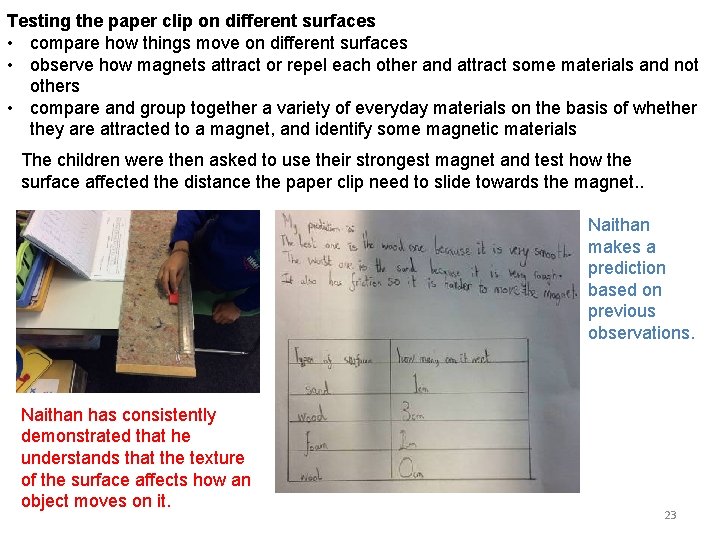 Testing the paper clip on different surfaces • compare how things move on different