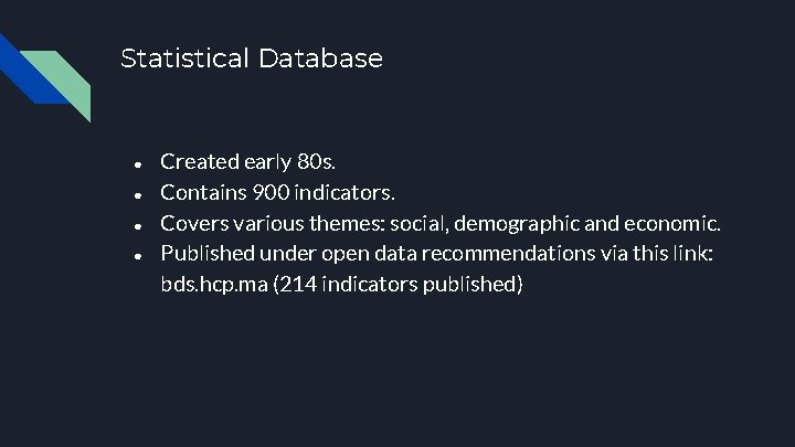 Statistical Database ● ● Created early 80 s. Contains 900 indicators. Covers various themes: