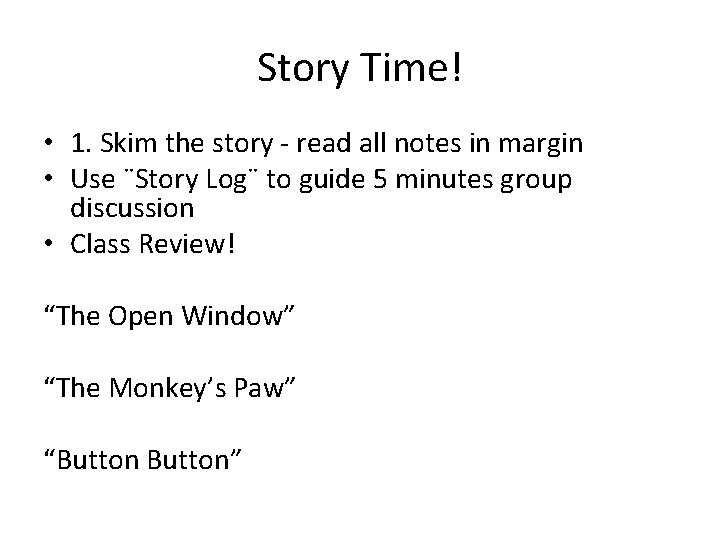 Story Time! • 1. Skim the story - read all notes in margin •