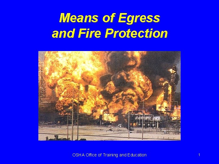 Means of Egress and Fire Protection OSHA Office of Training and Education 1 