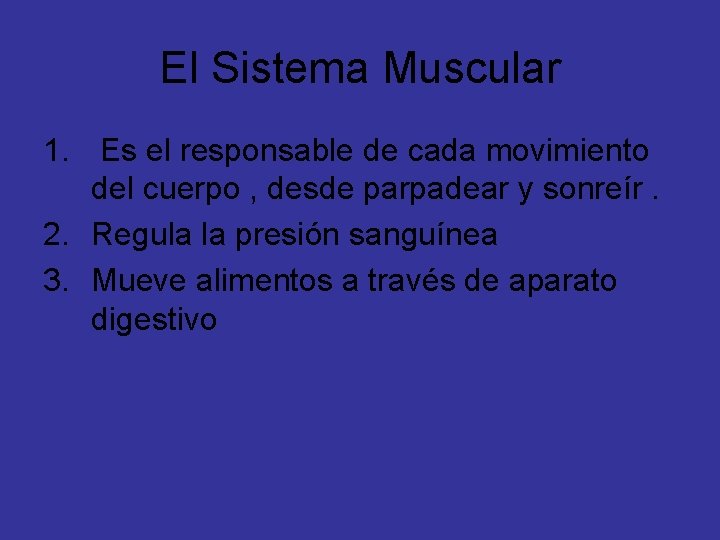 El Sistema Muscular 1. Es el responsable de cada movimiento del cuerpo , desde