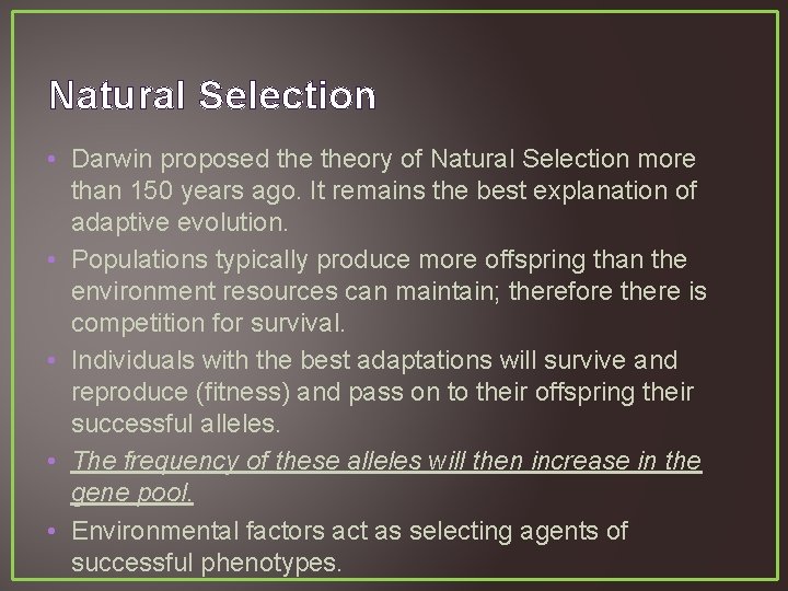 Natural Selection • Darwin proposed theory of Natural Selection more than 150 years ago.