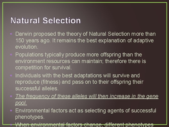 Natural Selection • Darwin proposed theory of Natural Selection more than 150 years ago.