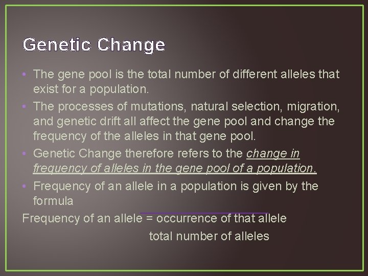Genetic Change • The gene pool is the total number of different alleles that